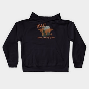 Travel Before You Run Out Of Time Kids Hoodie